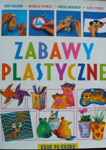 Zabawy plastyczne. Krok po kroku