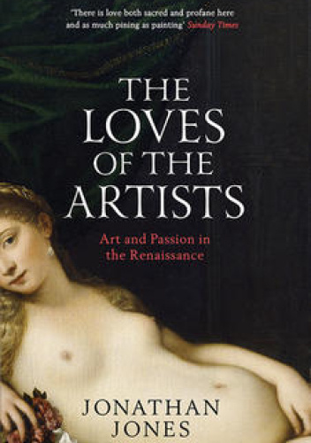 The Loves of the Artists. Art and Passion in the Renaissance