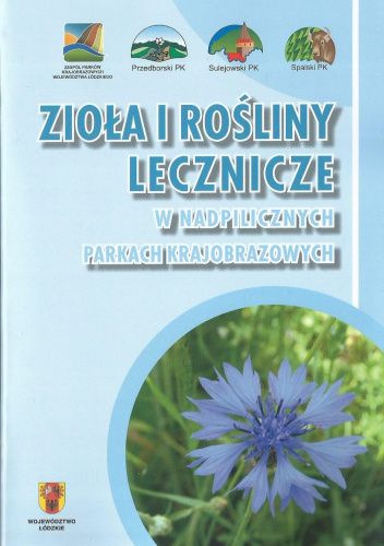 Zioła i rośliny lecznicze w Nadpilicznych Parkach Krajobazowych
