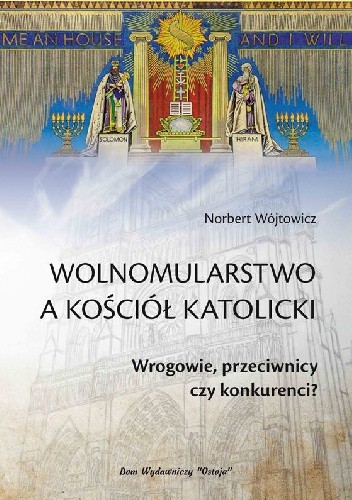 Wolnomularstwo a Kościól Katolicki.Wrogowie, przeciwnicy czy konkurenci?