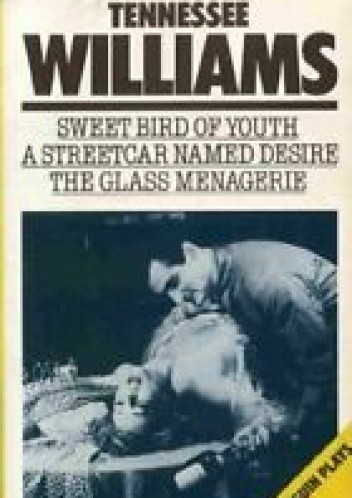 Sweet Bird of Youth, A Streetcar Named Desire, The Glass Menagerie