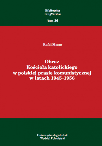 Obraz Kościoła katolickiego w polskiej prasie komunistycznej w latach 1945–1956
