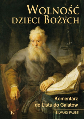 Wolność dzieci Bożych. Komentarz do Listu do Galatów