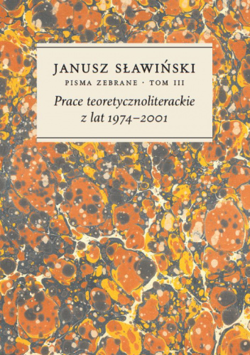 Prace teoretycznoliterackie z lat 1974-2001. Tom 3. Pisma zebrane