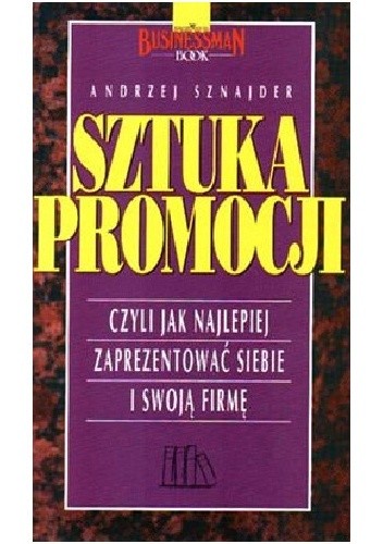 Sztuka promocji. Czyli jak najlepiej zaprezentować siebie i swoją firmę.