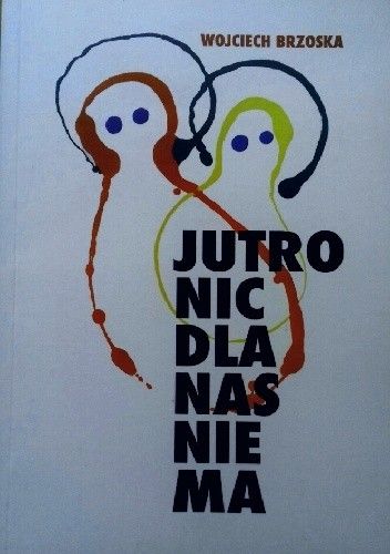 Jutro nic dla nas nie ma