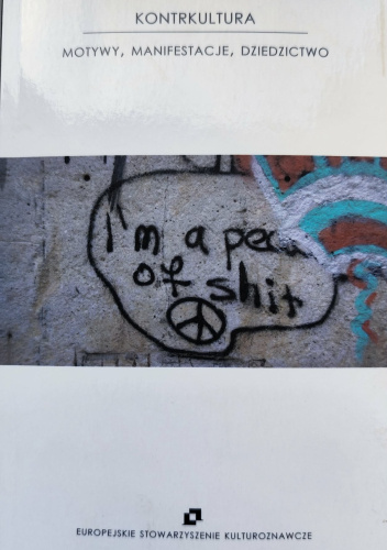 Kontrkultura. Motywy, manifestacje, dziedzictwo