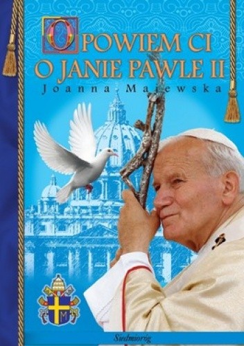 Opowiem Ci o Janie Pawle II
