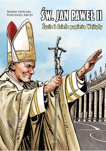 Św. Jan Paweł II życie i dzieło Papieża Wojtyły