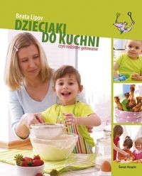 Dzieciaki do kuchni czyli rodzinne gotowanie