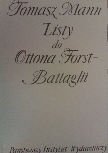 Tomasz Mann. Listy do Ottona Forst-Battaglii