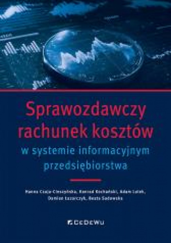Sprawozdawczy rachunek kosztów w systemie informacyjnym przedsiębiorstwa