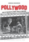 Pollywood. Jak stworzyliśmy Hollywood