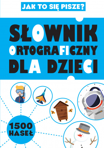 Słownik ortograficzny dla dzieci Jak to się pisze?