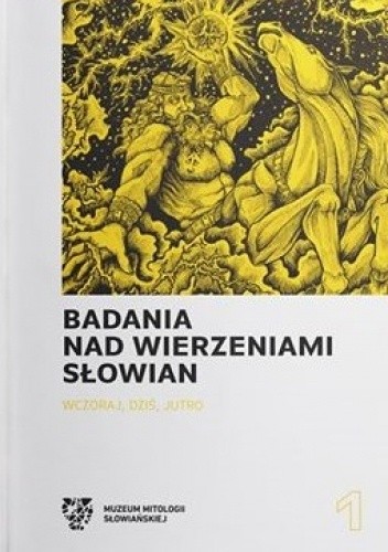 Badania nad wierzeniami Słowian. Wczoraj, dziś, jutro