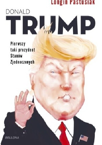 Donald Trump Pierwszy taki prezydent Stanów Zjednoczonych