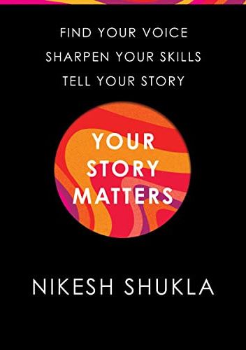 Your Story Matters. Find Your Voice, Sharpen Your Skills, Tell Your Story