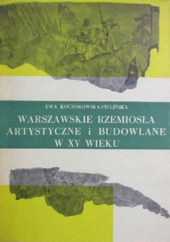 Warszawskie rzemiosła artystyczne i budowlane w XV wieku