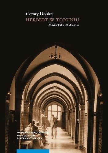 Herbert w Toruniu. Miasto i mistrz