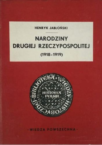 Narodziny Drugiej Rzeczypospolitej (1918-1919)