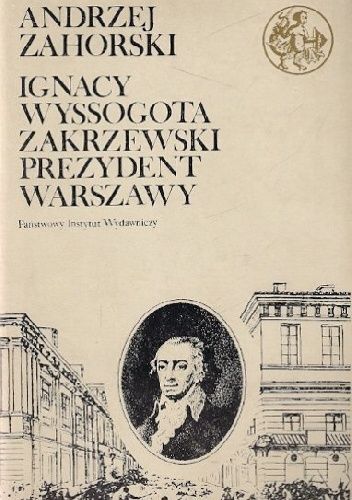 Ignacy Wyssogota Zakrzewski, prezydent Warszawy