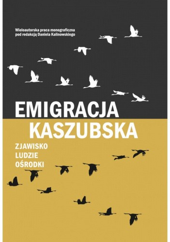 EMIGRACJA KASZUBSKA. ZJAWISKO - LUDZIE - OŚRODKI