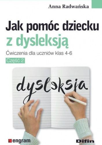Jak pomóc dziecku z dysleksją. Ćwiczenia dla uczniów klas 4-6. Część 2