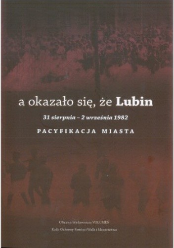 A okazało się, że Lubin. 31 sierpnia – 2 września 1982. Pacyfikacja miasta