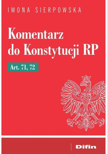 Komentarz do Konstytucji RP Art. 71, 72