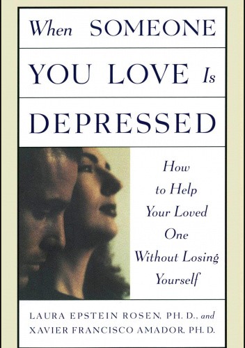 When someone you love is depressed: how to help your loved one without losing yourself