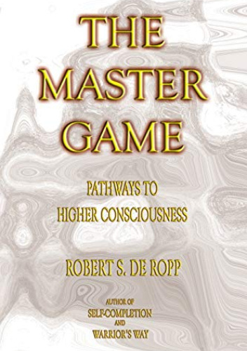 The Master Game: Pathways to Higher Consciousness
