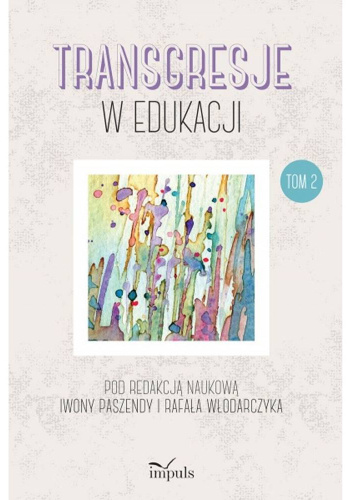 Transgresje w edukacji, t. 2