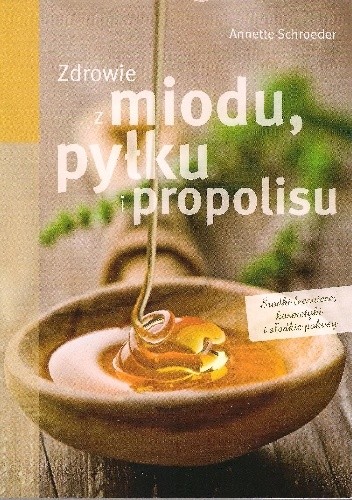 Zdrowie z miodu, pyłku i propolisu