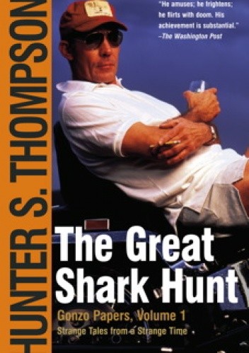 The Great Shark Hunt: Strange Tales from a Strange Time