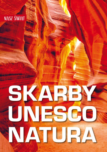 Skarby UNESCO. Natura. Nasz świat