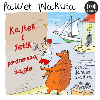 Kajtek i Yetik podnoszą żagle