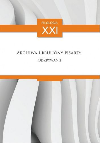 Archiwa i bruliony pisarzy. Odkrywanie