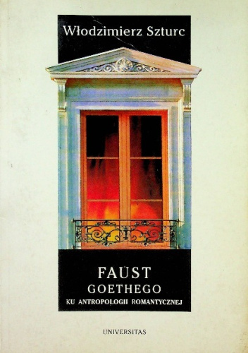 Faust Goethego. Ku antropologii romantycznej