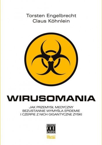 Wirusomania. Jak przemysł medyczny bezustannie wymyśla epidemie i czerpie z nich gigantyczne zyski