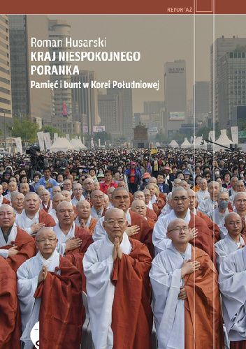 Kraj niespokojnego poranka. Pamięć i bunt w Korei Południowej