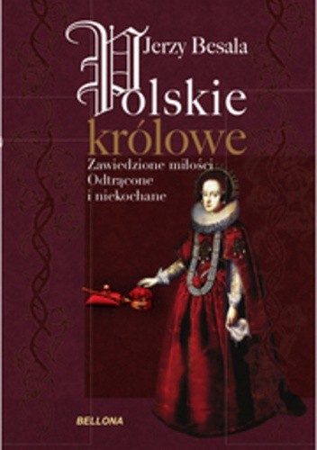 Polskie królowe. Zawiedzione miłości
