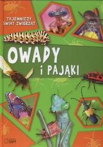 Tajemniczy świat zwierząt. Owady i pająki
