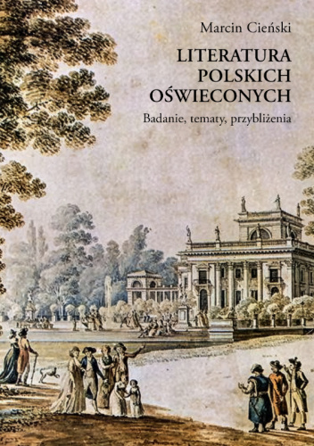 Literatura polskich oświeconych. Badanie, tematy, przybliżenia