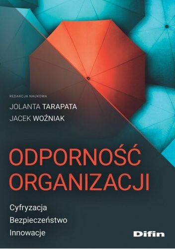 Odporność organizacji. Cyfryzacja, bezpieczeństwo, innowacje