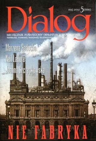 Dialog, nr 5 (666) / maj 2012. Nie fabryka