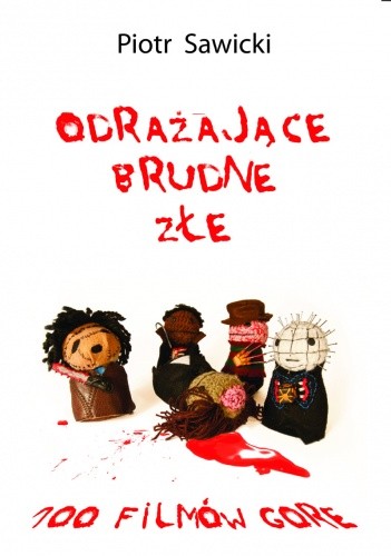 Odrażające, brudne, złe: 100 filmów gore