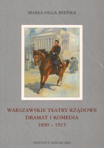 Warszawskie Teatry Rządowe: Dramat i Komedia: 1890-1915
