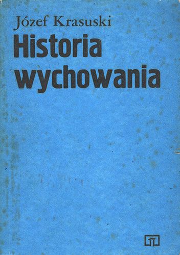 Historia wychowania. Zarys syntetyczny