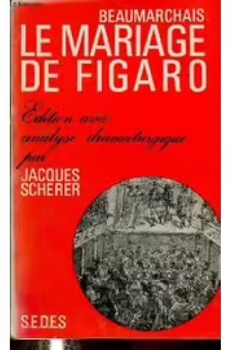 La Folle Journée ou Le Mariage de Figaro. Edition avec analyse dramaturgique par Jacques Scherer