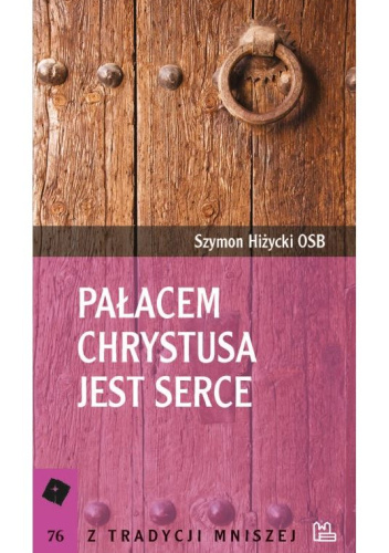 Pałacem Chrystusa jest serce